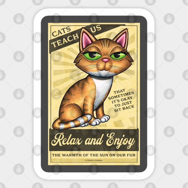 Yellow Tabby Cat with Cats Teach Us Relax and Enjoy! Sticker by Danny Gordon Art